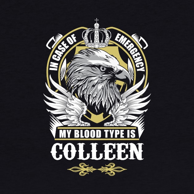 Colleen Name T Shirt - In Case Of Emergency My Blood Type Is Colleen Gift Item by AlyssiaAntonio7529